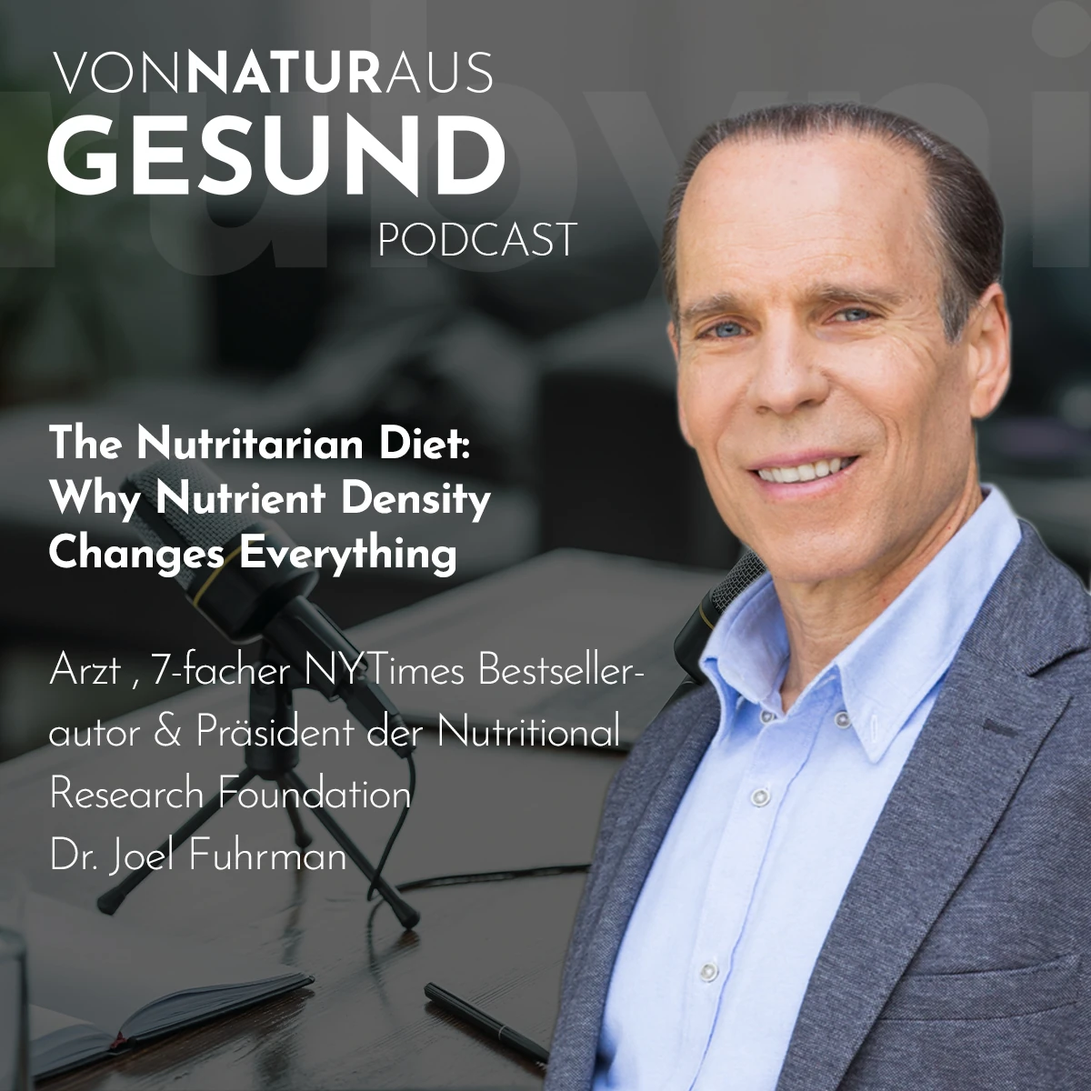 Dr. Joel Fuhrman im Podcast über die Nutritarian Diet und die Bedeutung nährstoffreicher Lebensmittel
