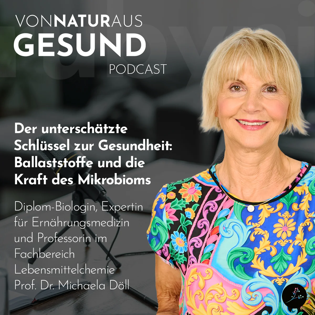 Prof. Dr. Michaela Döll im Podcast „Von Natur aus gesund“ über Ballaststoffe, Darmgesundheit, Mikrobiom und Polyphenole.