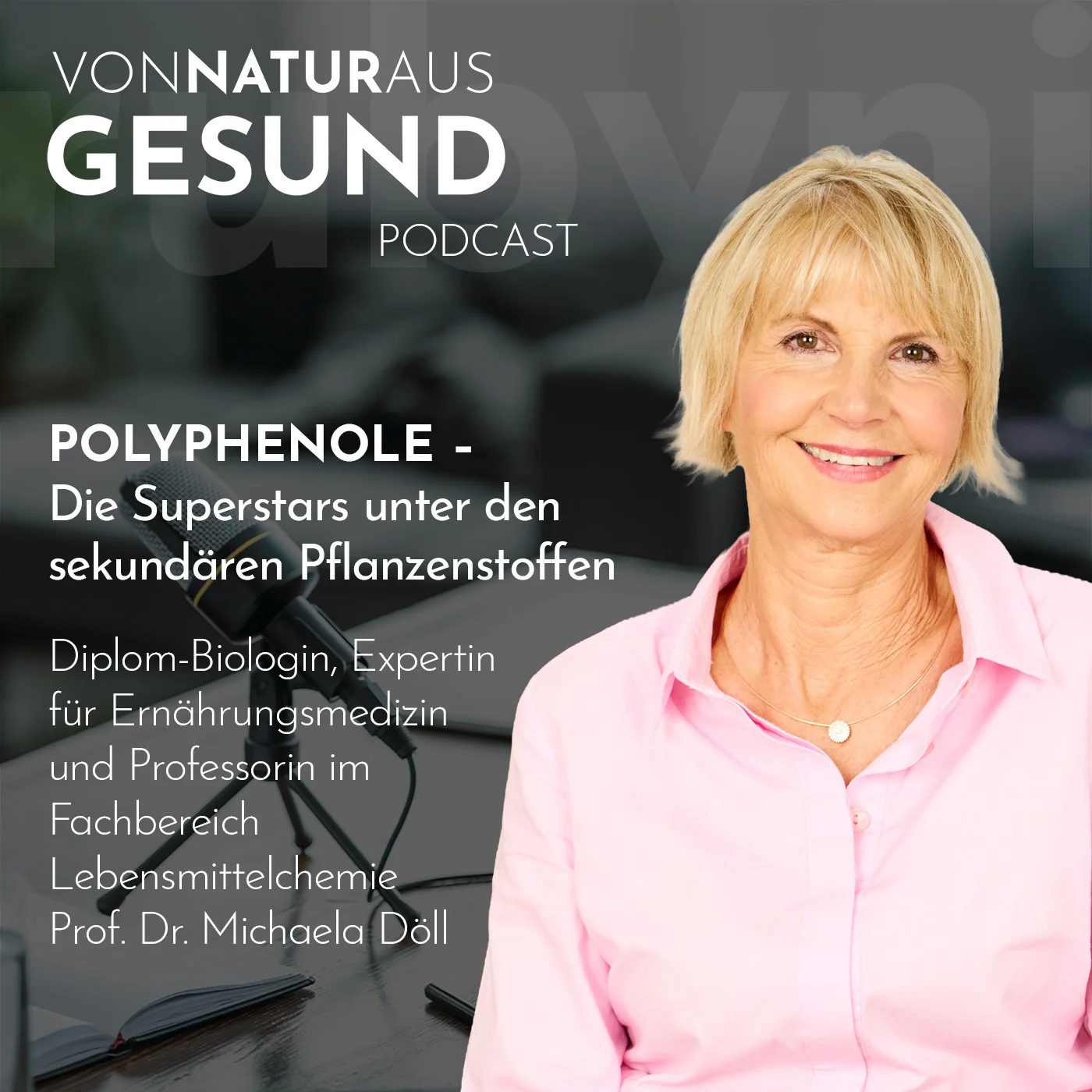 Prof. Dr. Michaela Döll im Podcast „Von Natur aus gesund“ über Polyphenole, oxidativen Stress, Zellschutz und Darmgesundheit.
