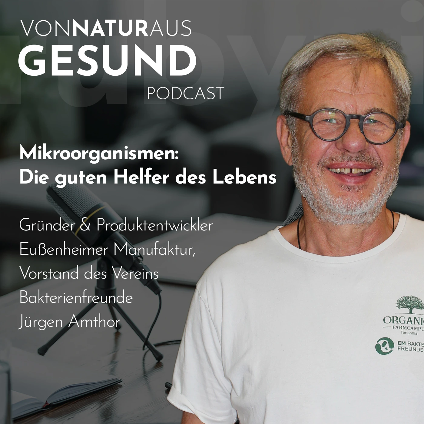 Jürgen Amthor im Podcast über Mikroorganismen, Darmgesundheit und das mikrobielle Gleichgewicht im Körper